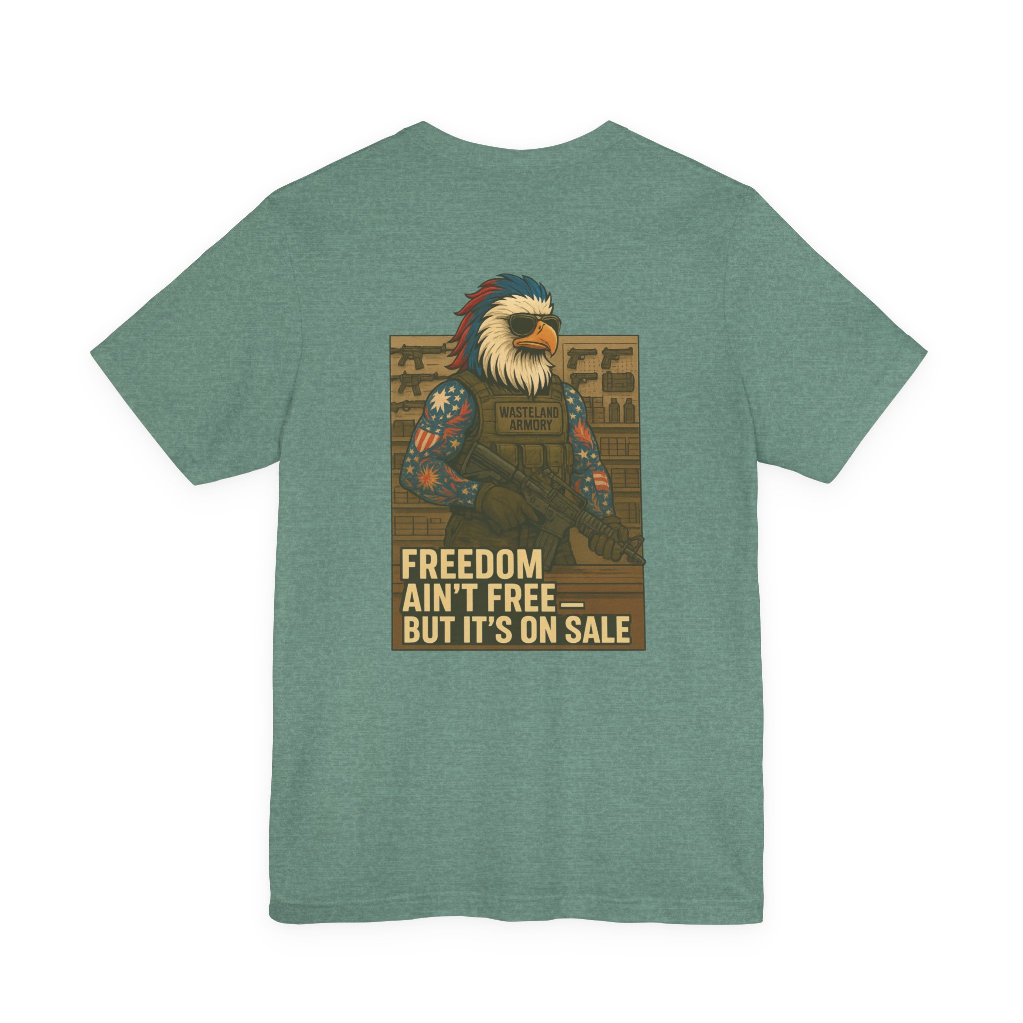 FREEDOM AIN’T FREE BUT IT’S FOR SALE AT WASTELAND ARMORY