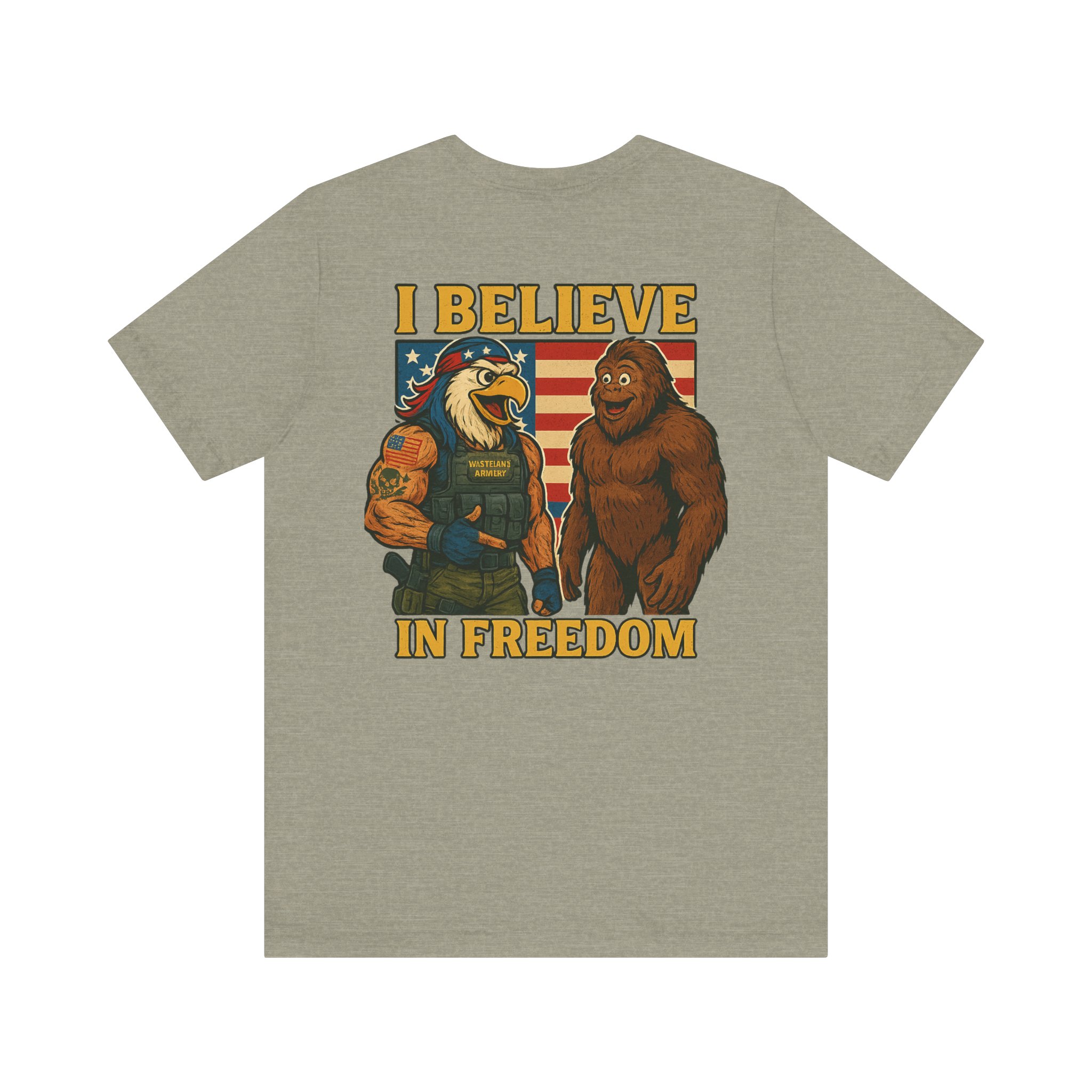 I BELIEVE IN FREEDOM AND BIG FOOT WASTELAND ARMORY T-SHIRT